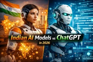 Indian AI Models vs ChatGPT comparison showing India AI technology and global artificial intelligence systems in 2026