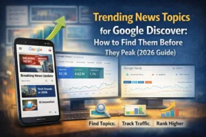 Trending news topics for Google Discover showing rising search trends, Google Trends dashboard, and content strategy workflow